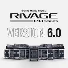 V6.0新固件已到，为 RIVAGE PM 数字混音系统带来新功能和增强操作